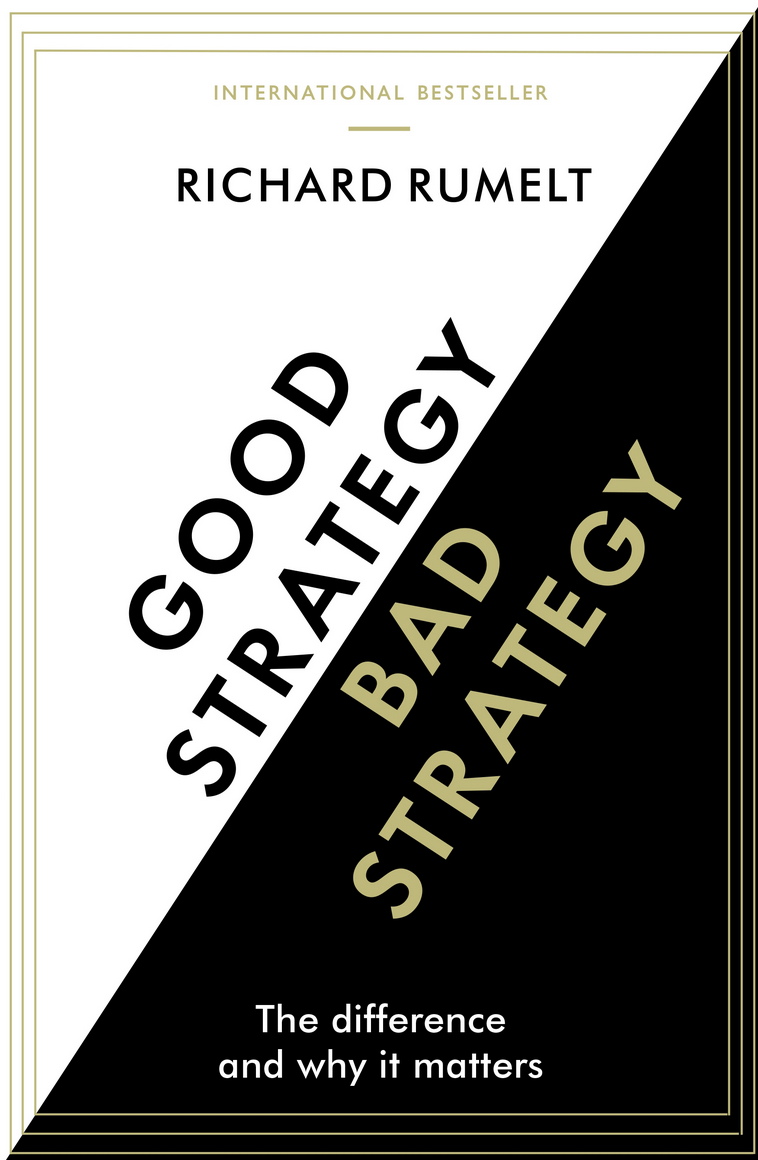 Good Strategy Bad Strategy by Richard Rumelt