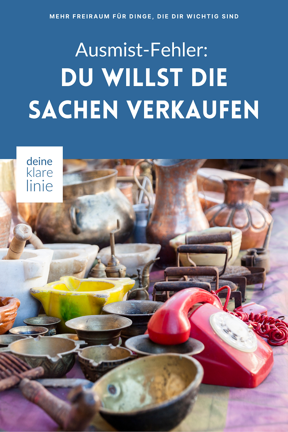 Ausmist-Fehler: Du willst die Sachen verkaufen - Deine klare Linie