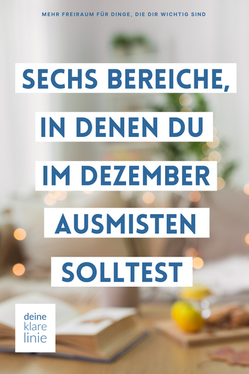 Sechs Bereiche, in denen du im Dezember ausmisten solltest
