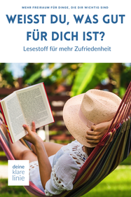 Weißt du, was gut für dich ist? 
