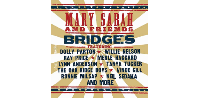 GENERATIONS COME TOGETHER THROUGH TIMELESS COUNTRY CLASSIC SONGS ON MARY SARAH'S BRIDGES, REISSUED VIA TIME LIFE ON NOVEMBER 20