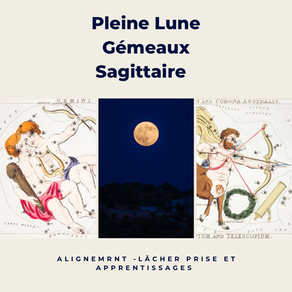 Pleine Lune du 27 Novembre Gémeaux – Sagittaire. Alignement, lâcher prise et apprentissages
