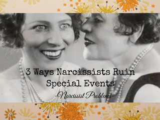 3 Ways narcissists ruin special events