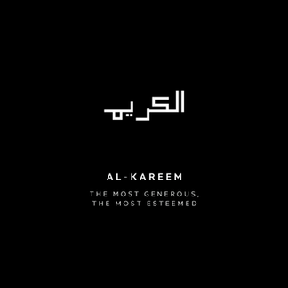 AL-KAREEM
The Most Generous, The Most Esteemed

يَـٰٓأَيُّهَا ٱلْإِنسَـٰنُ مَا غَرَّكَ بِرَبِّكَ ٱلْكَرِيمِ
O man! What has made you careless about your Lord, Al Kareem?

Al Qur’an, 82:6