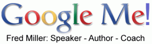 Google Me!: Fred Miller: Speaker - Author - Coach
