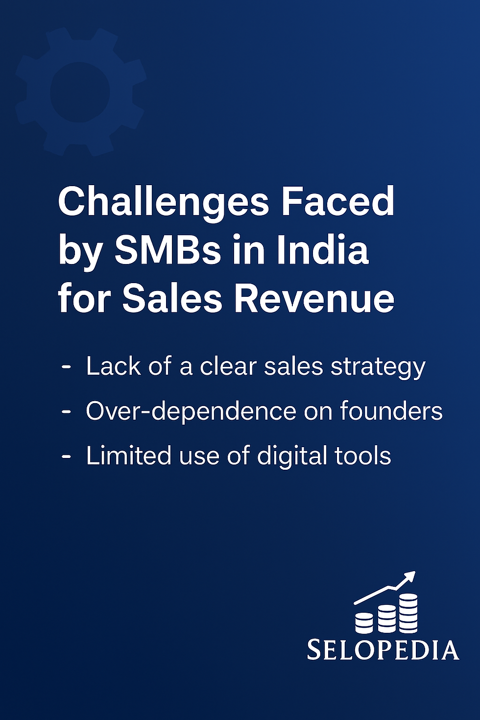 Discover the biggest sales revenue challenges faced by SMBs in India and practical solutions to overcome them. Learn how Selopedia can help.