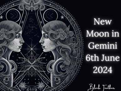 New Moon in Gemini - 6th June 2024