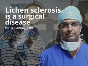 Lichen sclerosis is surgical disease by Dr Pankaj Joshi