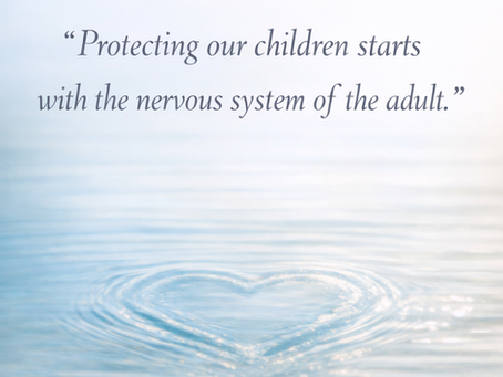 Protecting our children starts with the nervous system of the adult