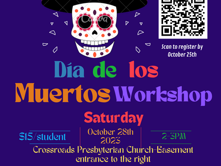Join us at our Día de los Muertos Workshop October 28th!
