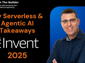 AWS re:Invent 2025: My Serverless & Agentic AI Takeaways