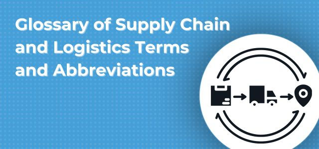 Glossary of supply chain and logistics terms and abbreviations