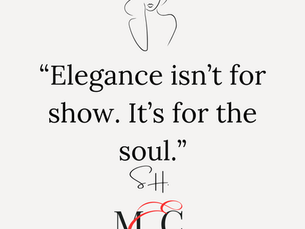Elegance isn’t for show. It’s for the soul.