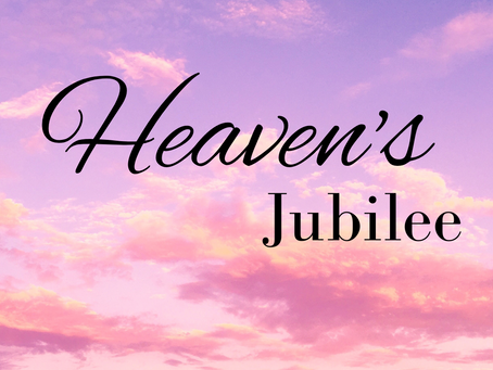 Heaven's Jubilee: A Reflection