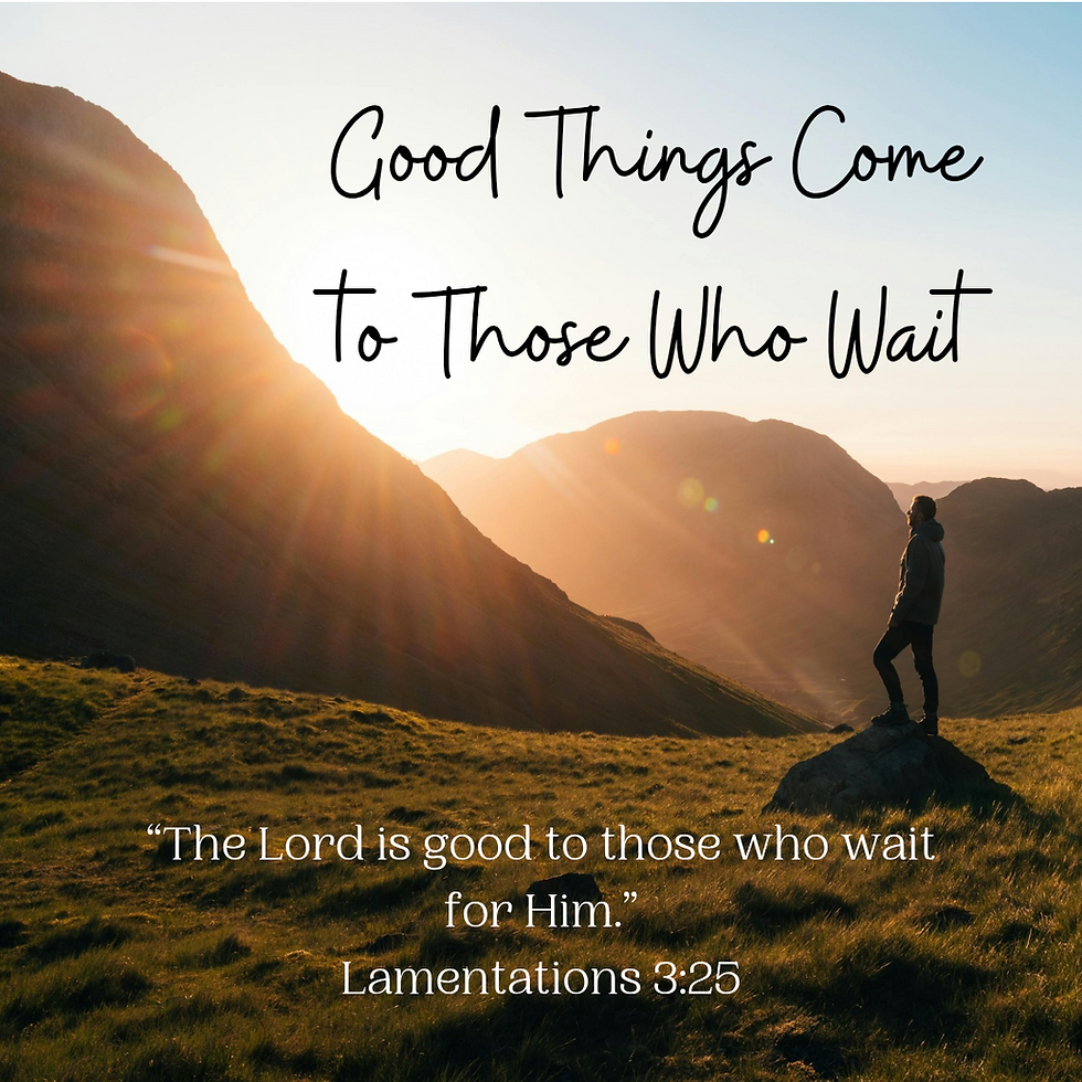 Good Things Come to Those Who Wait