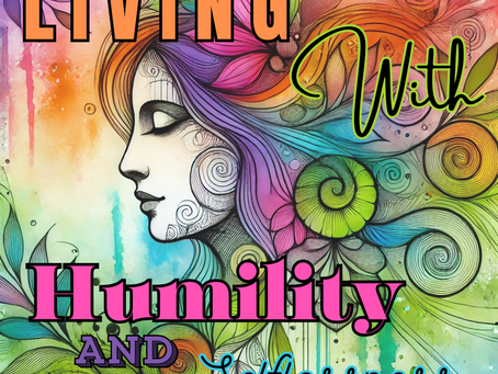Living with Humility and Selflessness