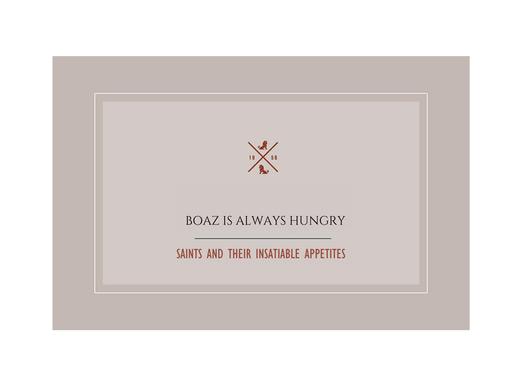 Boaz is Always Hungry