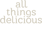 All Things Delicious