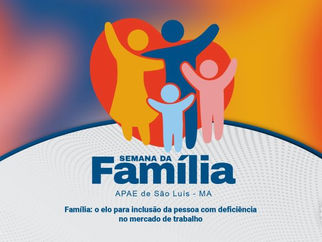 APAE de São Luís realiza Semana da Família 2023