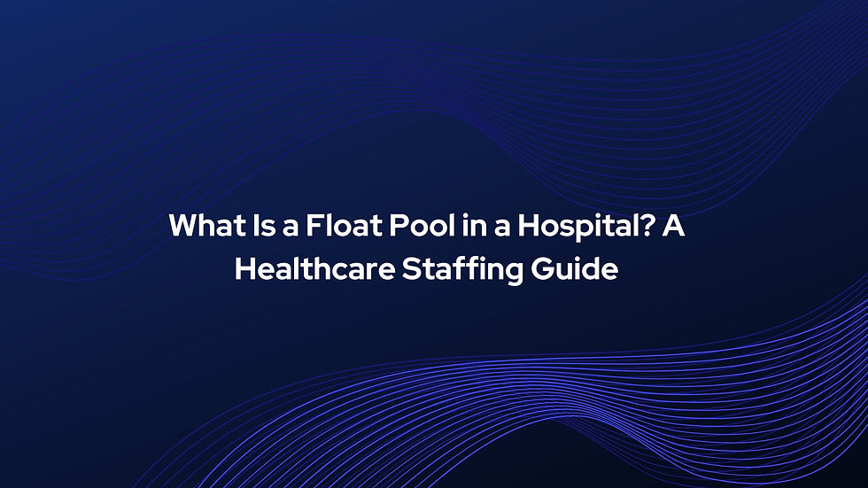 What Is a Float Pool in a Hospital? A Healthcare Staffing Guide