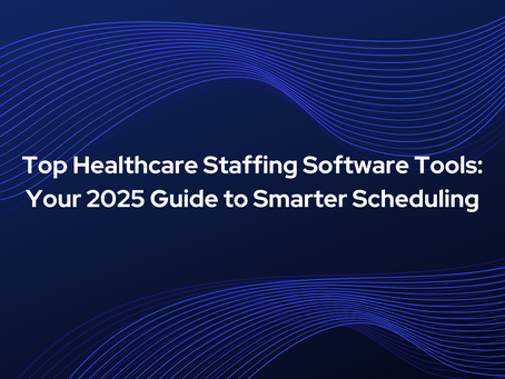 Top Healthcare Staffing Software Tools: Your 2025 Guide to Smarter Scheduling
