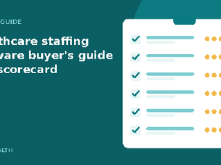 Healthcare Staffing Software Buyer's Guide: How to Choose and Score Your Options