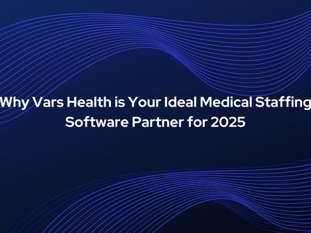 Why Vars Health is Your Ideal Medical Staffing Software Partner for 2025