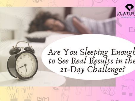 Are You Sleeping Enough to See Real Results in the 21-Day Challenge?