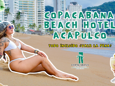Me hospedé en el Copacabana Beach Hotel Acapulco todo incluido frente al mar. Te cuento cómo son las habitaciones, albercas, comida y si realmente vale la pena.