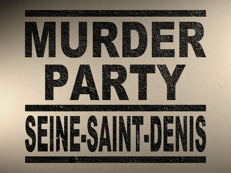 MURDER PARTY SEINE-SAINT-DENIS