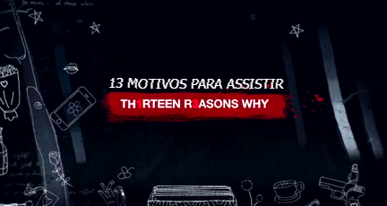 13 motivos para assistir 13 Reasons Why