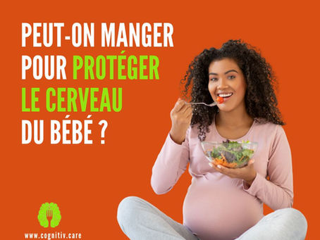 Peut-on manger pour protéger le cerveau du bébé ? 🧠