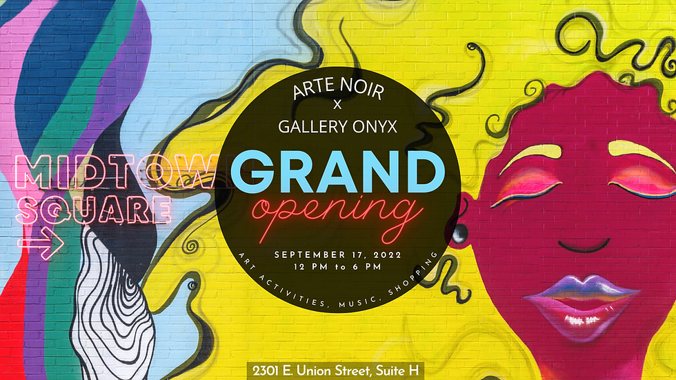 ARTE NOIR GRAND OPENING CELEBRATION!