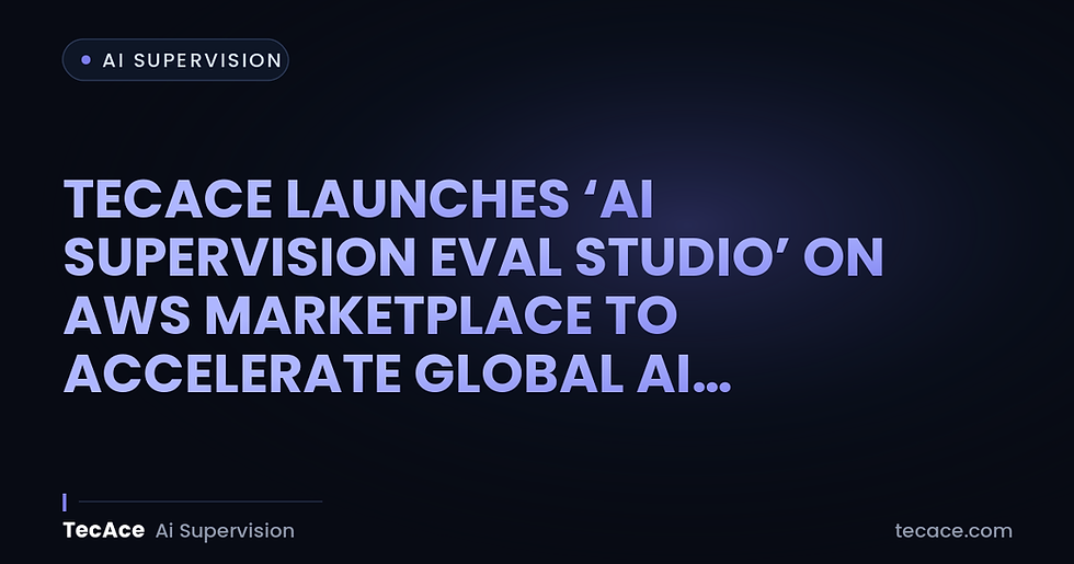 TecAce Launches ‘AI Supervision Eval Studio’ on AWS Marketplace to Accelerate Global AI Governance and Operations