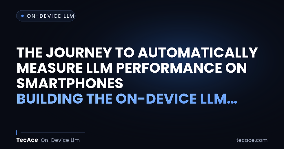 The Journey to Automatically Measure LLM Performance on Smartphones – Building the On-Device LLM Tester