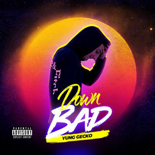 "Down Bad" by Yung Gecko is a catchy single