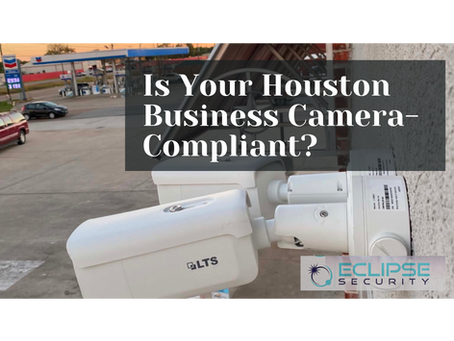 Does Your Houston Business Need Security Cameras by Law? What You Need to Know
