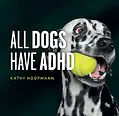 Book cover: All Dogs Have ADHD by Kathy Hoopmann