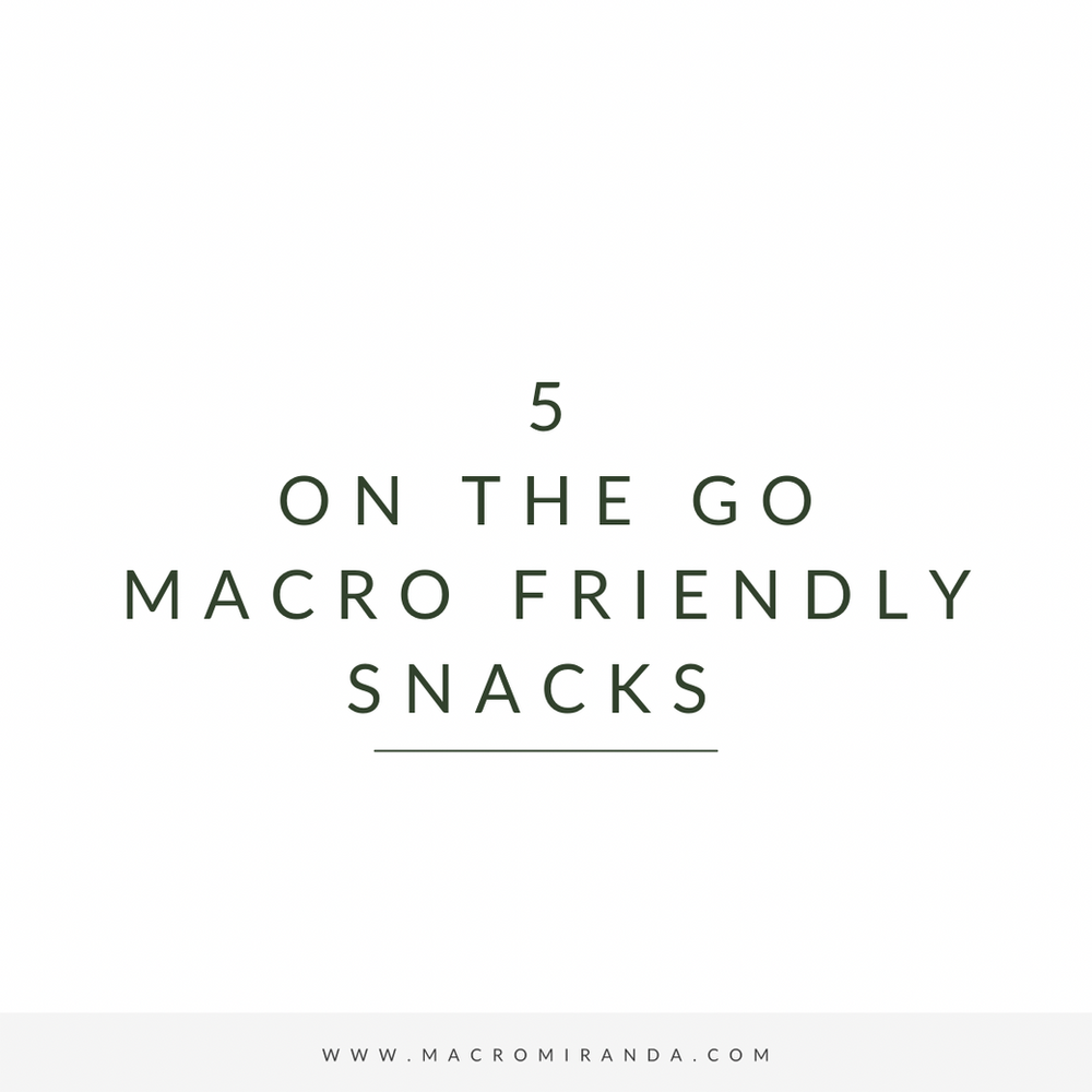 5 ON THE GO MACRO FRIENDLY SNACKS