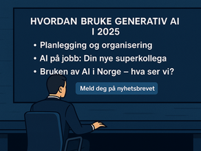Hvordan bruke generativ AI i 2025: Fra hype til hverdagsverktøy