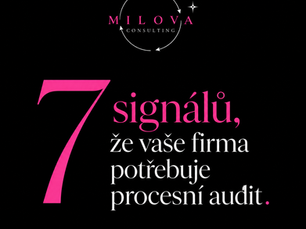 7 SIGNÁLŮ, ŽE VAŠE FIRMA POTŘEBUJE PROCESNÍ AUDIT