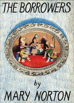 The Borrowers (1952) by Mary Norton