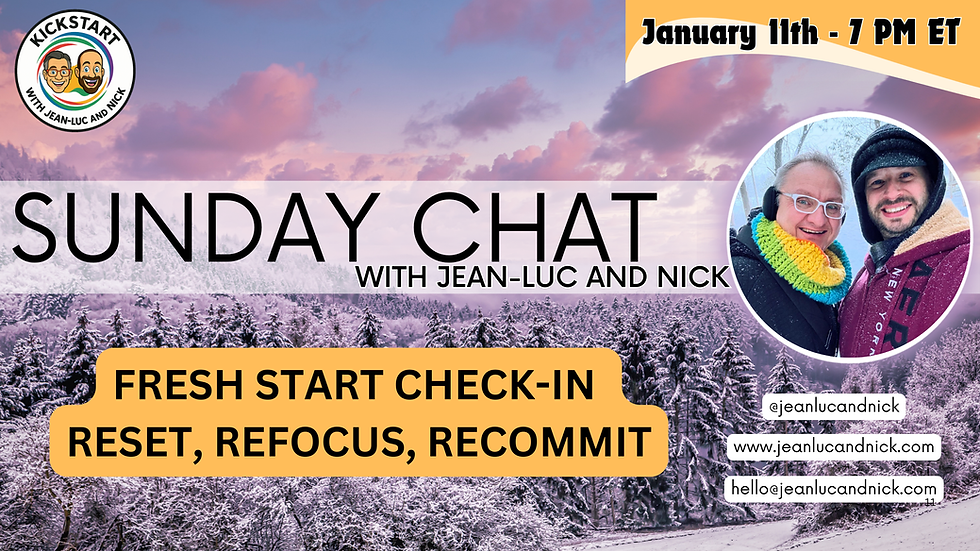 Sunday Chat with Jean-Luc and Nick - SUN - January 11 2026 @7:00 PM