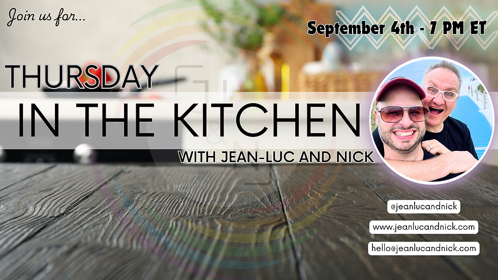 In the Kitchen with Jean-Luc and Nick - THU - September 04 2025 @7:00 PM