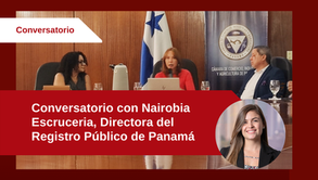 Conversatorio con Nairobia Escruceria, Directora del Registro Público de Panamá