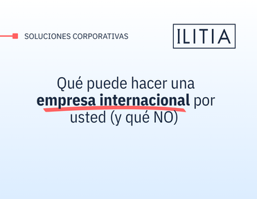 Qué puede hacer una empresa internacional por ti (y qué no)
