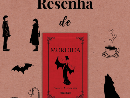 Montagem com fundo em tom papel kraft e vários elementos gráficos como casal em silhueta, morcego, sofá, xícara de café e lobo uivando. Ao centro, a capa vermelha do livro “Mordida”, de Sarah Andersen, com ilustração de uma mulher com asas de morcego. Acima da capa, lê-se: “Resenha de”. O post é assinado por @oslivrosdabia.