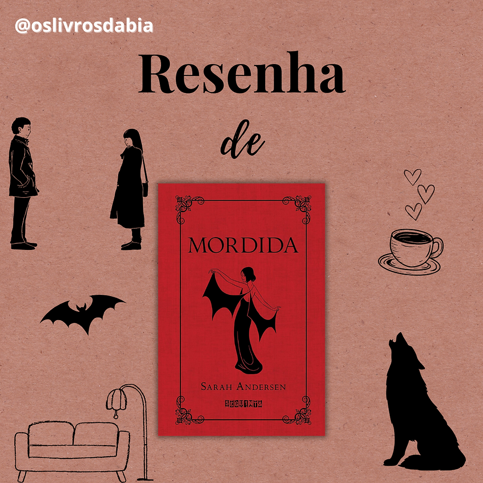 Montagem com fundo em tom papel kraft e vários elementos gráficos como casal em silhueta, morcego, sofá, xícara de café e lobo uivando. Ao centro, a capa vermelha do livro “Mordida”, de Sarah Andersen, com ilustração de uma mulher com asas de morcego. Acima da capa, lê-se: “Resenha de”. O post é assinado por @oslivrosdabia.