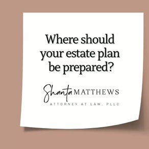 Where should your estate plan be prepared? 