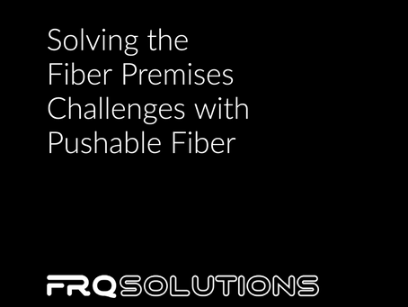 Solving the Fiber Premises Challenges with Pushable Fiber
